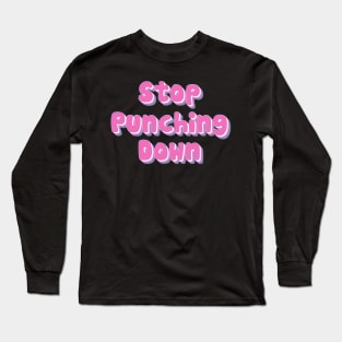 Stop Punching Down Long Sleeve T-Shirt